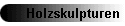 Holzskulpturen