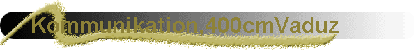 Kommunikation,400cmVaduz            