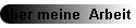 ber meine  Arbeit